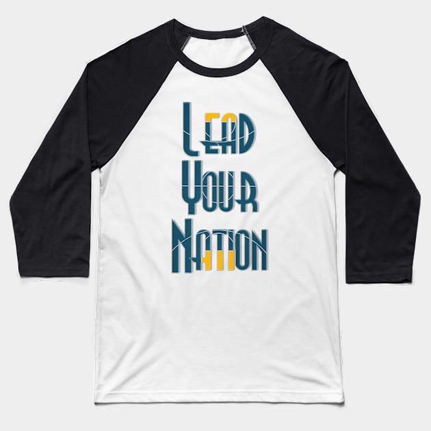 Lead Your Nation Baseball T-Shirt by afternoontees